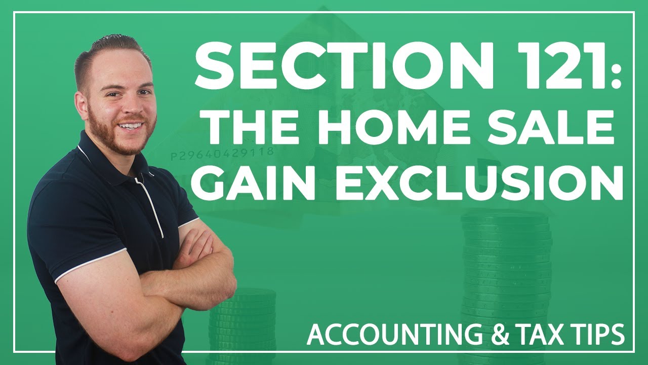 Tax Tip | Section 121: The Home Sale Gain Exclusion - YouTube