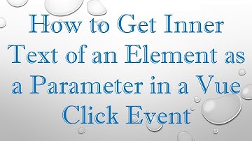 How to Get Inner Text of an Element as a Parameter in a Vue Click Event