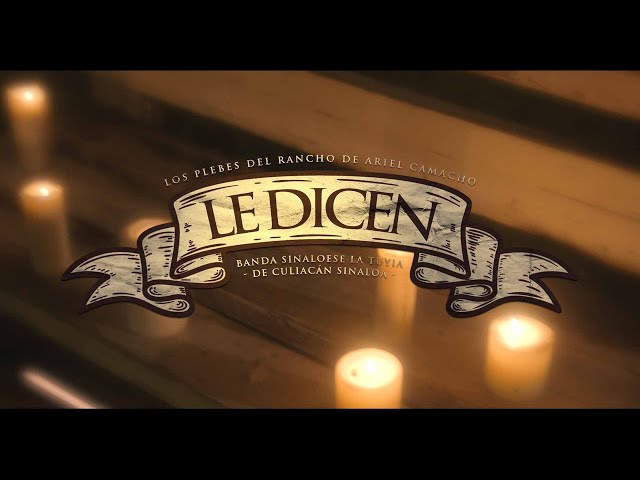 Los Plebes del Rancho de Ariel Camacho - Le Dicen