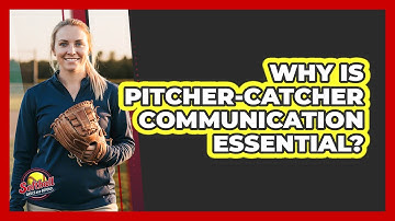 Why Is Pitcher-Catcher Communication Essential?