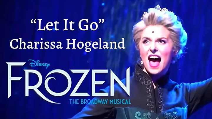 Charissa Hogeland - FULL Let It Go | Frozen Broadway