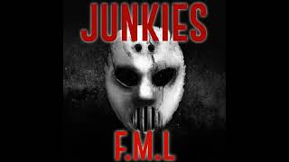 F.M.L - JUNKIES