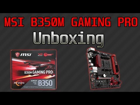 MSI B350M Gaming Pro Unboxing and Overview