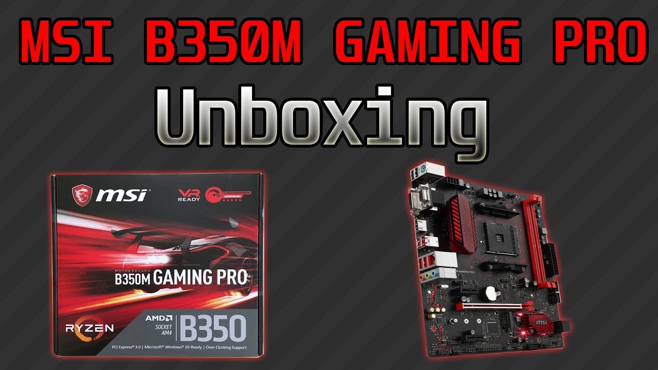 Msi B350M Gaming Pro Unboxing And Overview - Youtube