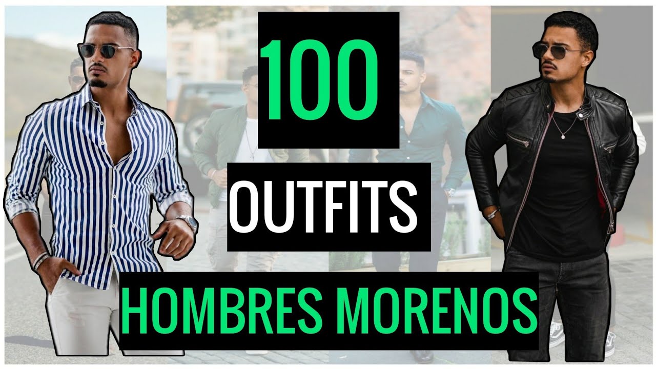 100 outfits HOMBRE MORENO 😎 las mejores combinaciones para todo tipo de  ocasiones () - YouTube