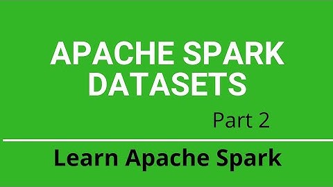 5.1.2 Apache Spark Dataset | Spark Tutorial | Part2