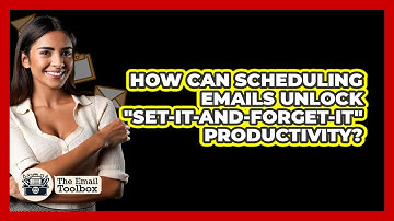 How Can Scheduling Emails Unlock "set-it-and-forget-it" Productivity? - TheEmailToolbox.com