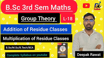 GroupTheory|L-18|Addition and Multiplication Residue Classes |B.Sc|M.Sc|B.Tech|BCA |By Deepak Rawat.