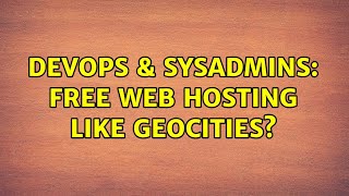 DevOps & SysAdmins: Free Web Hosting like Geocities? (4 Solutions!!) Profile