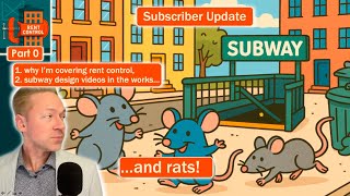 Dear Subscribers: More Subway Videos to Come and Why I'm Covering Rent Control