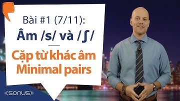 Bài #1 (7/11) - Âm /s/ & /ʃ/: Cặp từ khác âm Minimal pairs - Phát âm tiếng Anh giọng Mỹ