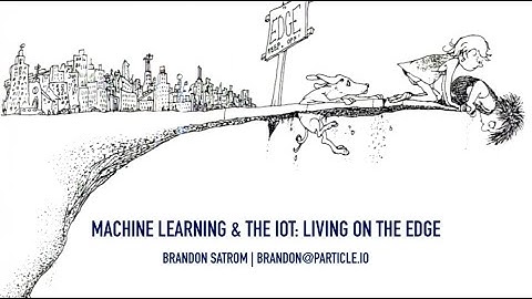 ML and the IoT: Living on the Edge - Brandon Satrom
