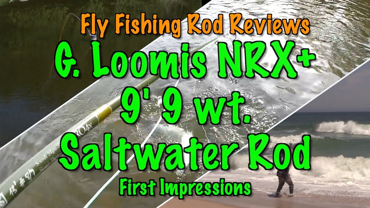 First Impressions: G. Loomis NRX+ 9 '9 wt. Saltwater Fly Rod 