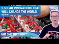 5 Solar Innovations That Will Change The World. And One That Won't