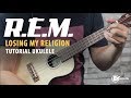 R.E.M - Losing My Religion UKULELE Tutorial + TAB