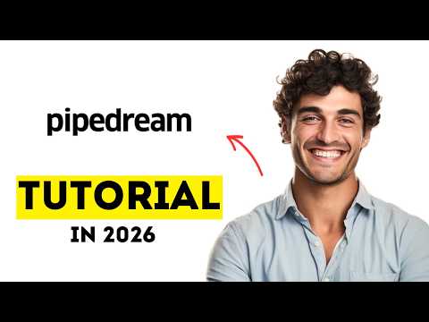 How to Use Pipedream to Build AI Workflows & Automate APIs in 2026 (Easy Tutorial)