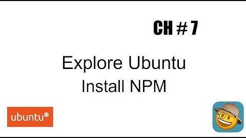 CH#7, Install NPM and Angular CLI in Linux (Ubuntu) VM to run Angular Applications.