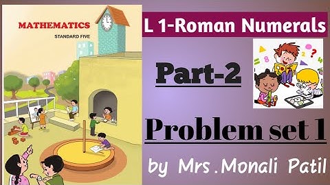 Class-5th,Maths,English Medium,Lesson-1 Roman Numerals,Part-2 Problem set 1, Maharashtra State board