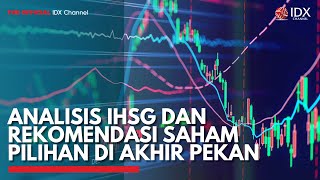 Analisis IHSG dan Rekomendasi Saham Pilihan di Akhir Pekan | IDX CHANNEL