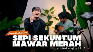 SEPI SEKUNTUM MAWAR MERAH - ELLA | ANGGA CANDRA COVER