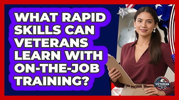 What Rapid Skills Can Veterans Learn With On-the-Job Training? - Veteran Community Guide