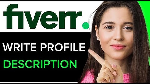 WRITE A PERFECT FIVERR PROFILE DESCRIPTION