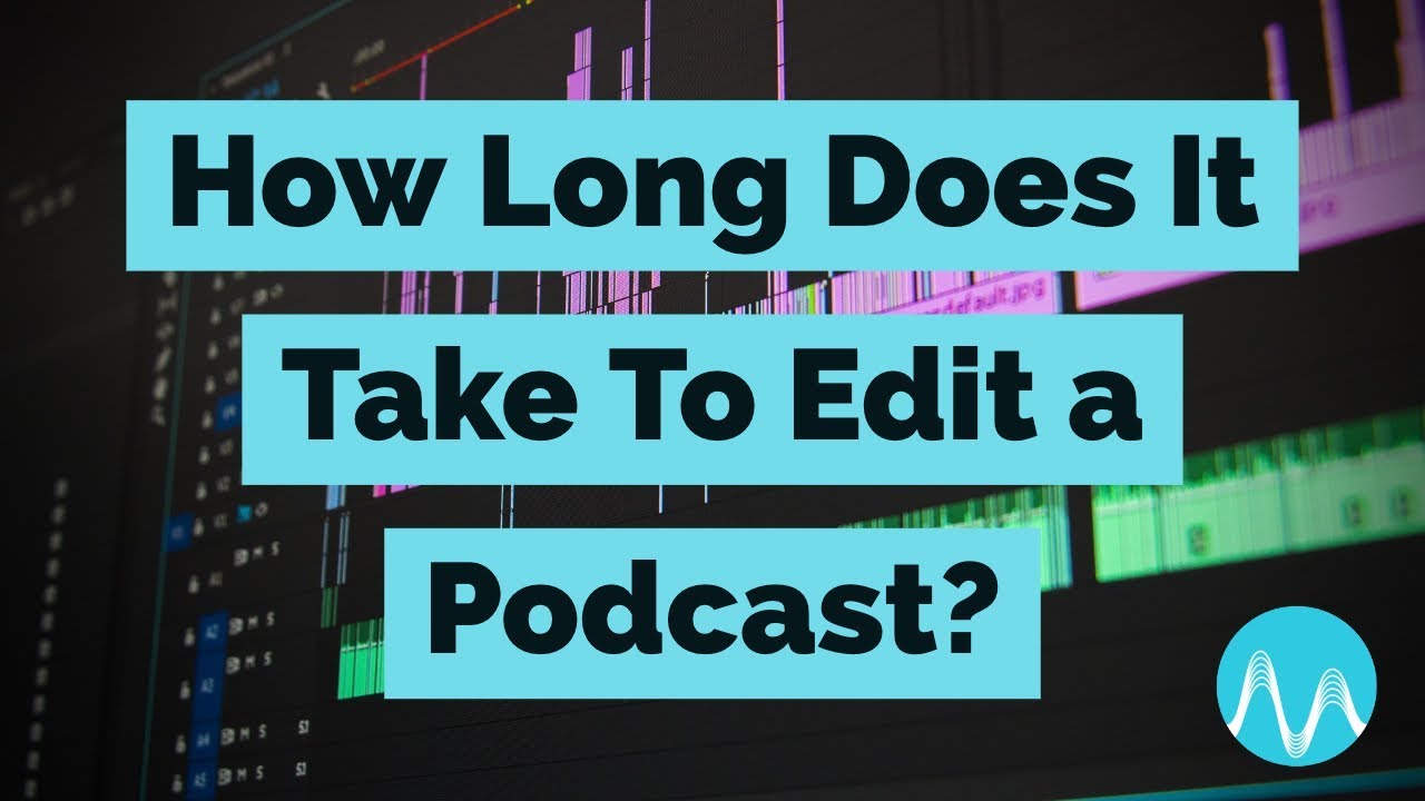 How Long Does It Take To Edit A Podcast YouTube How Long Does It Take To Edit A Podcast YouTube