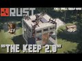 Rust: The Keep 2.0 - A Stability Resurrection. (Trio-Small Group Base) | ±25 Rockets!