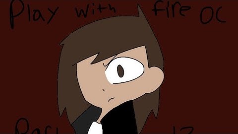 Play with fire oc part 13