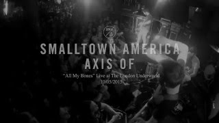 All My Bones - Axis Of - Live Underworld - 10/05/2015