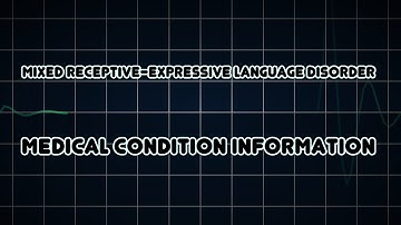 Mixed receptive-expressive language disorder (Medical Condition)