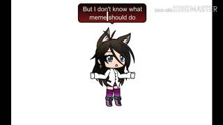 I don't know what meme I should do 😟😫 (pls tell meh 💞💕)