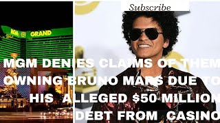 MGM DENIES CLAIMS OF THEM OWNING BRUNO MARS DUE TO HIS ALLEGED MASSIVE $50 MILLION DEBT FROM CASINO