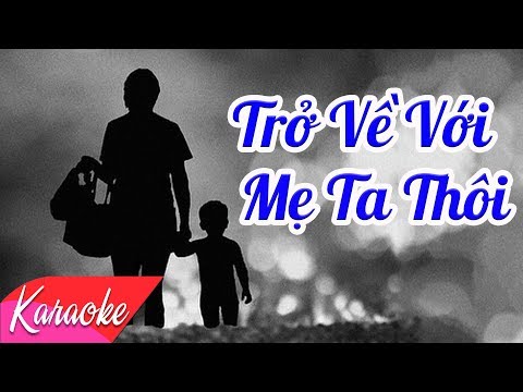 Video KARAOKE | Trở Về Với Mẹ Ta Thôi - Nhạc Trữ Tình Không... - youtube