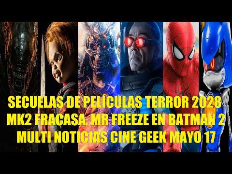 SECUELAS DE PELÍCULAS DE TERROR 2028, MK2 FRACASA, MR FREEZE BATMAN 2, MULTI NOTICIAS CINE MAYO 17