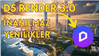 D5 Render 3.0 İnanilmaz Yeni̇li̇kler