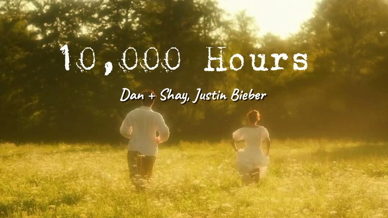 10,000 Hours - Dan + Shay, Justin Bieber| Lyrics song 🎶