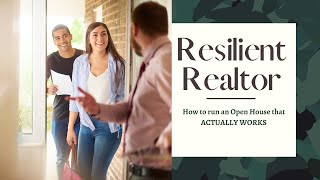 How to run an Open House that ACTUALLY WORKS! - Resilient Realtor #4