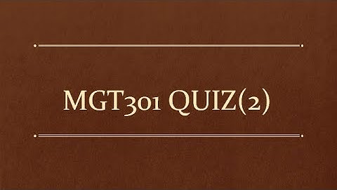 MGT301 QUIZ(2) SOLVED BY RIZ MUGHAL