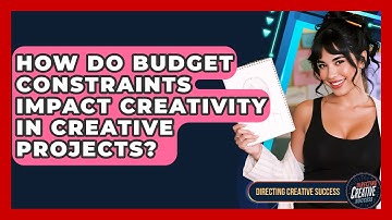 How Do Budget Constraints Impact Creativity In Creative Projects? - Directing Creative Success