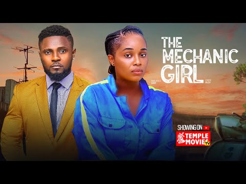 THE MECHANIC GIRL MAURICE SAM ONYII ALEX 2025 EXCLUSIVE NOLLYWOOD MOVIE  THE MECHANIC GIRL MAURICE SAM ONYII ALEX 2025 EXCLUSIVE NOLLYWOOD MOVIE