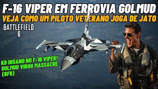 💥Battlefield 6 - Joguei com o F-16 VIPER (FERROVIA GOLMUD) Veja Como um PILOTO VETERANO Joga de Jato