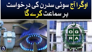 OGRA will hear Sui Southern&rsquo;s application today - Aaj News