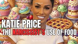 Katie Price : The Narcissist´s Use of Food