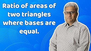 Maths Video | Ratios Of Areas Of Two Triangles With Equal Base