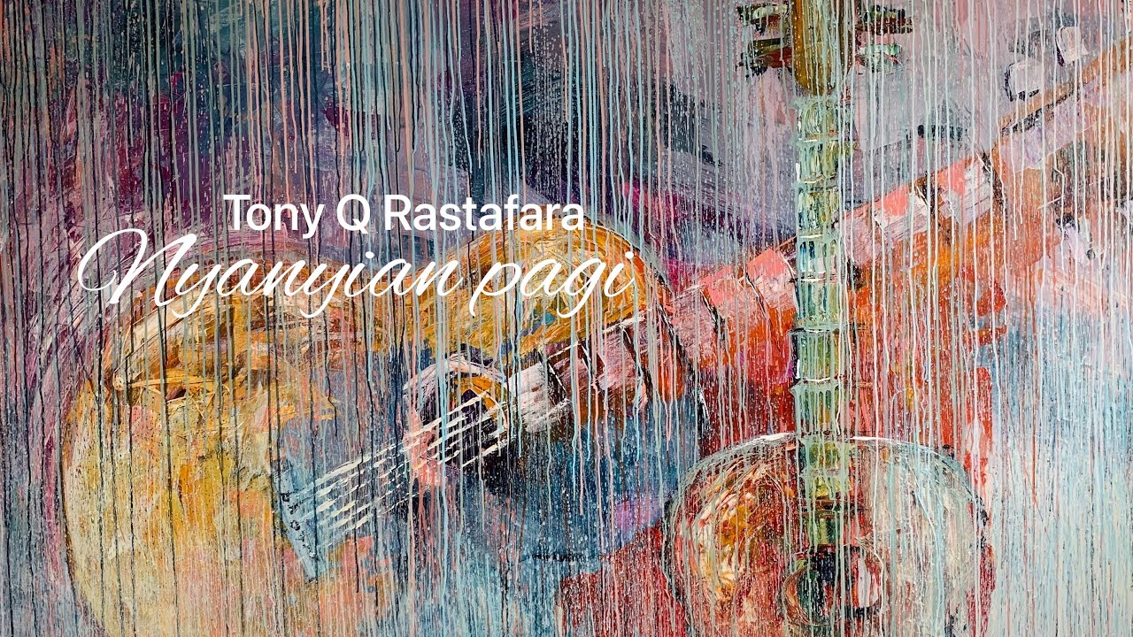 Tony Q Rastafara #nyanyianpagi (official video )2021