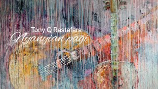 Tony Q Rastafara #nyanyianpagi (official video )2021