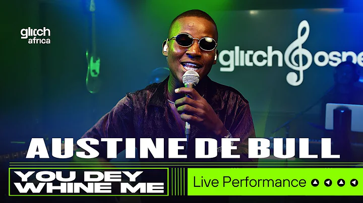 Austine De Bull - Shey You Dey Whine Me| Glitch Go...
