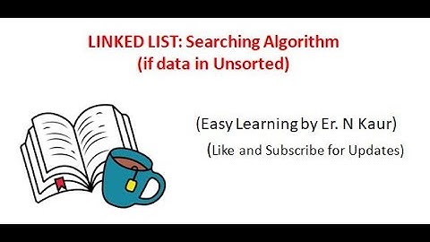Linked List: Searching in Linked List if Data is Unsorted