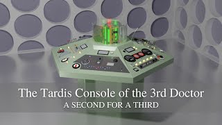 The Tardis Console of the 3rd Doctor: a second for a third